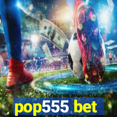 pop555 bet